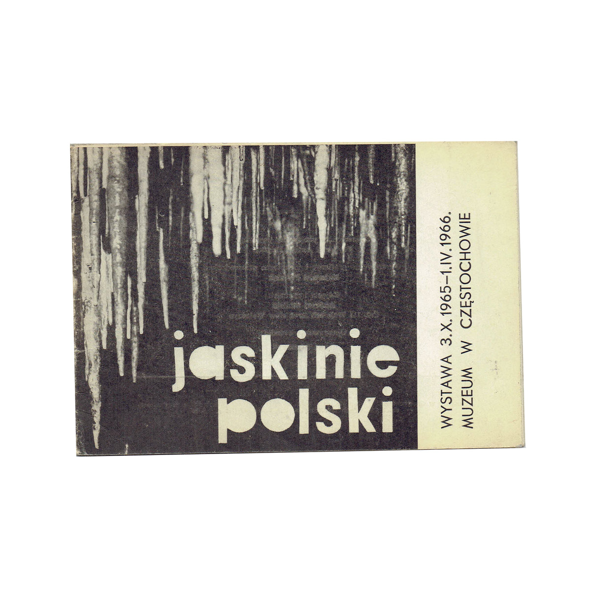 Jaskinie polski. Wystawa 3.X.1965-1. IV.1966 Muzeum w Częstochowie