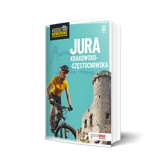 Jura Krakowsko-Częstochowska. Wycieczki i trasy rowerowe. Wydanie 2