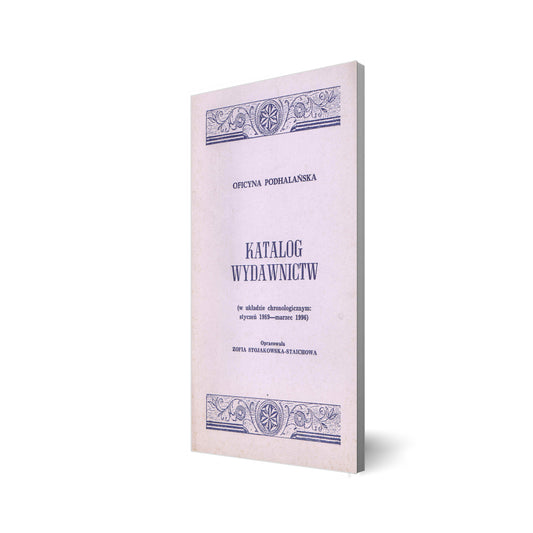 Katalog wydań 1989 (w układzie chronologicznym styczeń 1989 – marzec 1996). Oficyna Podhalańska