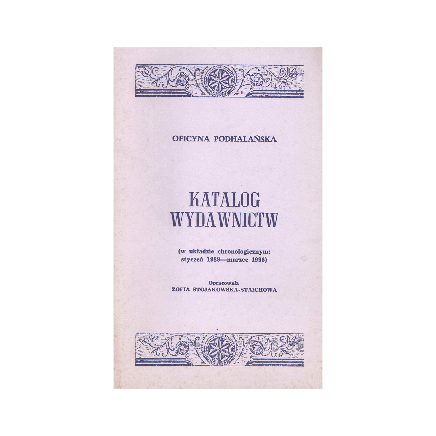 Katalog wydań 1989 (w układzie chronologicznym styczeń 1989 – marzec 1996). Oficyna Podhalańska
