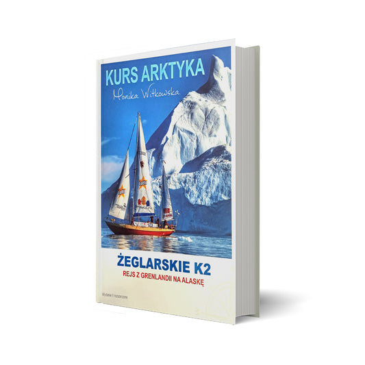 Kurs Arktyka. Żeglarskie K2 (z autografem autorki)