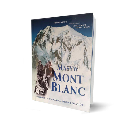 Masyw Mont Blanc - odkrycie i zdobywanie alpejskich gigantów