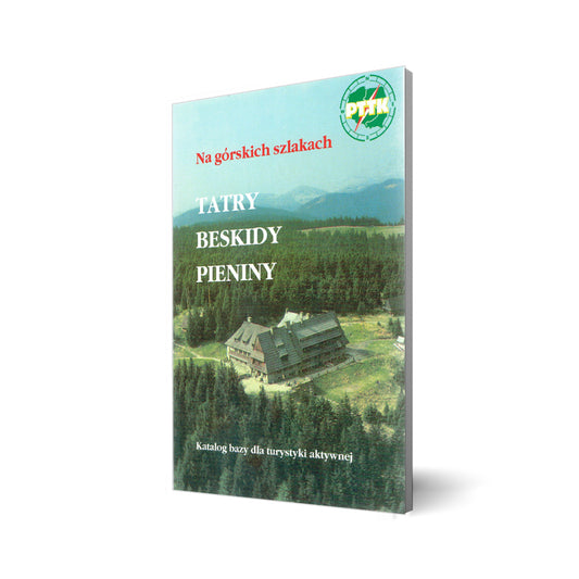 Na górskich szlakach. Tatry, Beskidy, Pienin. Katalog bazy dla turystyki aktywnej