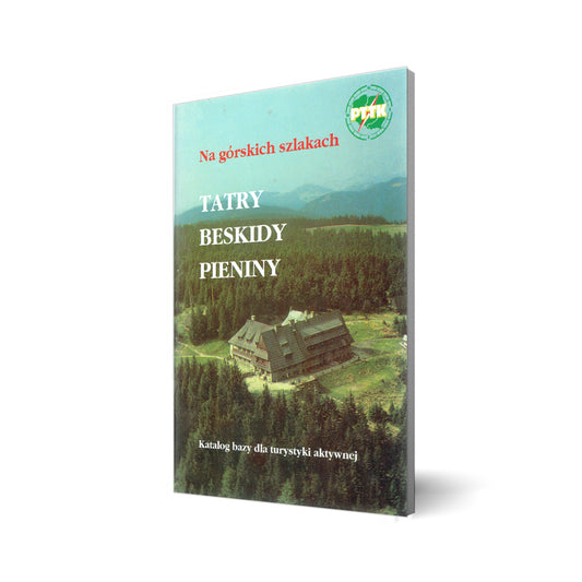 Na górskich szlakach. Tatry, Beskidy, Pienin. Katalog bazy dla turystyki aktywnej
