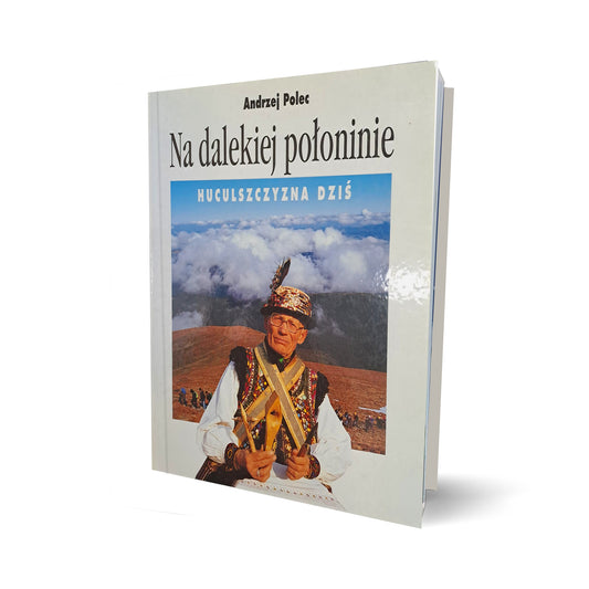 Na dalekiej połoninie. Huculszczyzna dziś
