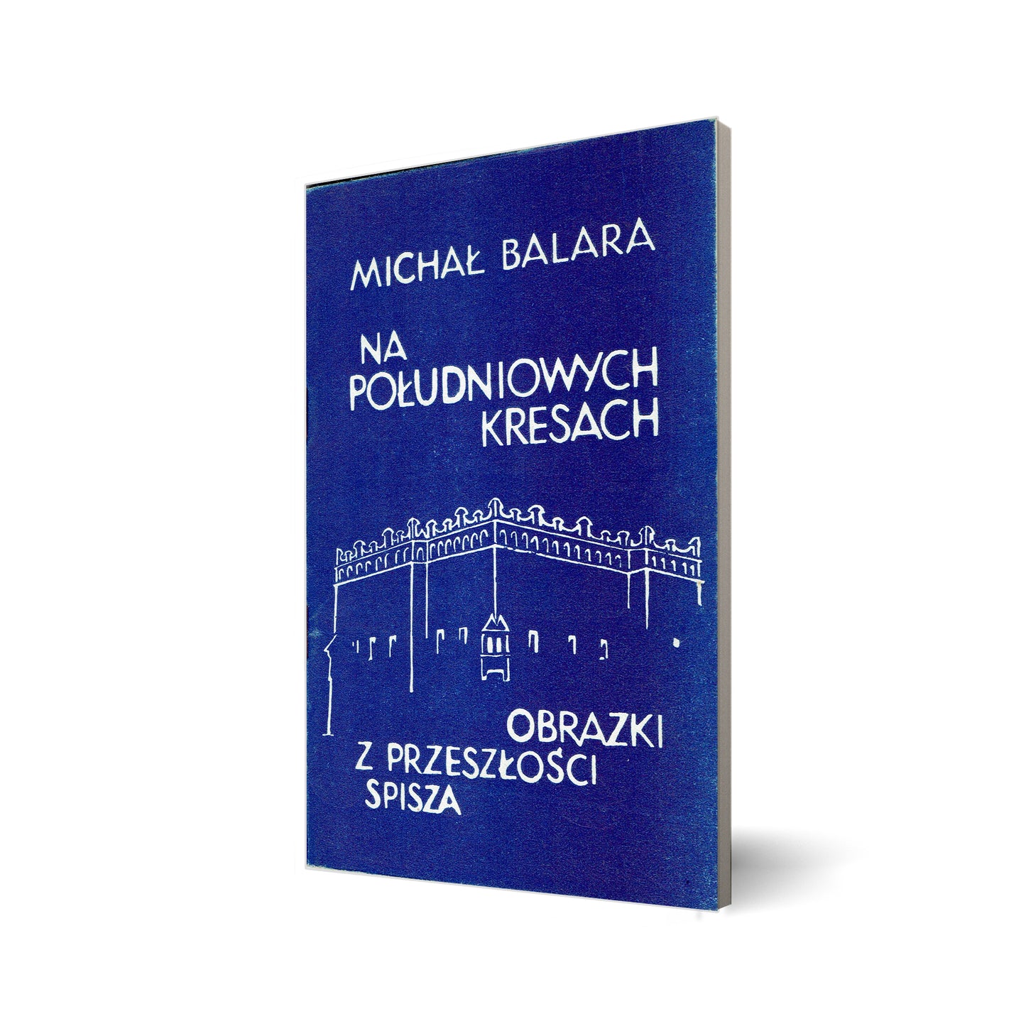 Na południowych Kresach. Obrazki z przeszłości Spisza