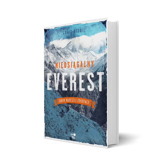 Nieosiągalny Everest. Zanim nadeszli zdobywcy
