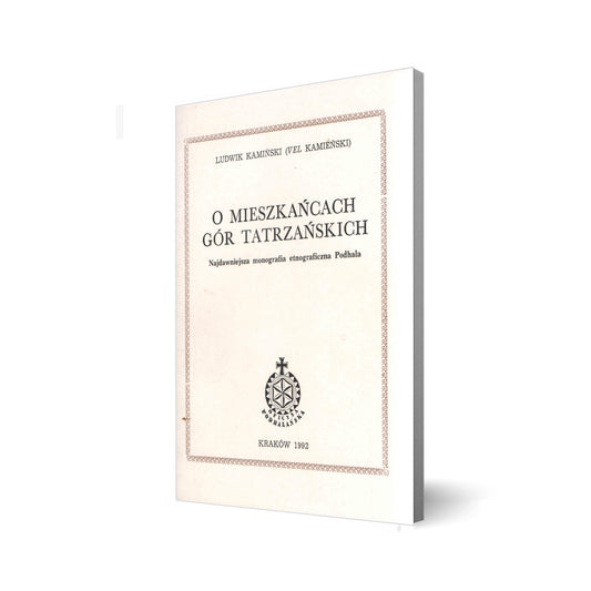 O mieszkańcach gór tatrzańskich. Najdawniejsza monografia etnograficzna Podhala