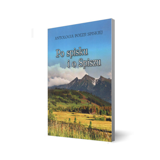 Po spisku i o Spiszu. Antologia poezji spiskiej