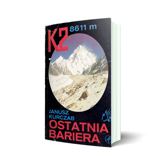 Ostatnia Bariera. Wyprawa na K2 - drugi szczyt świata