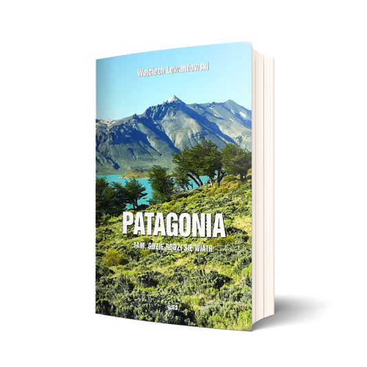 Patagonia. Tam, gdzie rodzi się wiatr