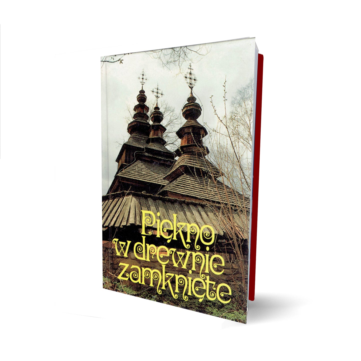 Piękno w drewnie zamknięte. Drewniane kościółki i cerkiewki Bieszczadów, Beskidu Niskiego i Pogórza.
