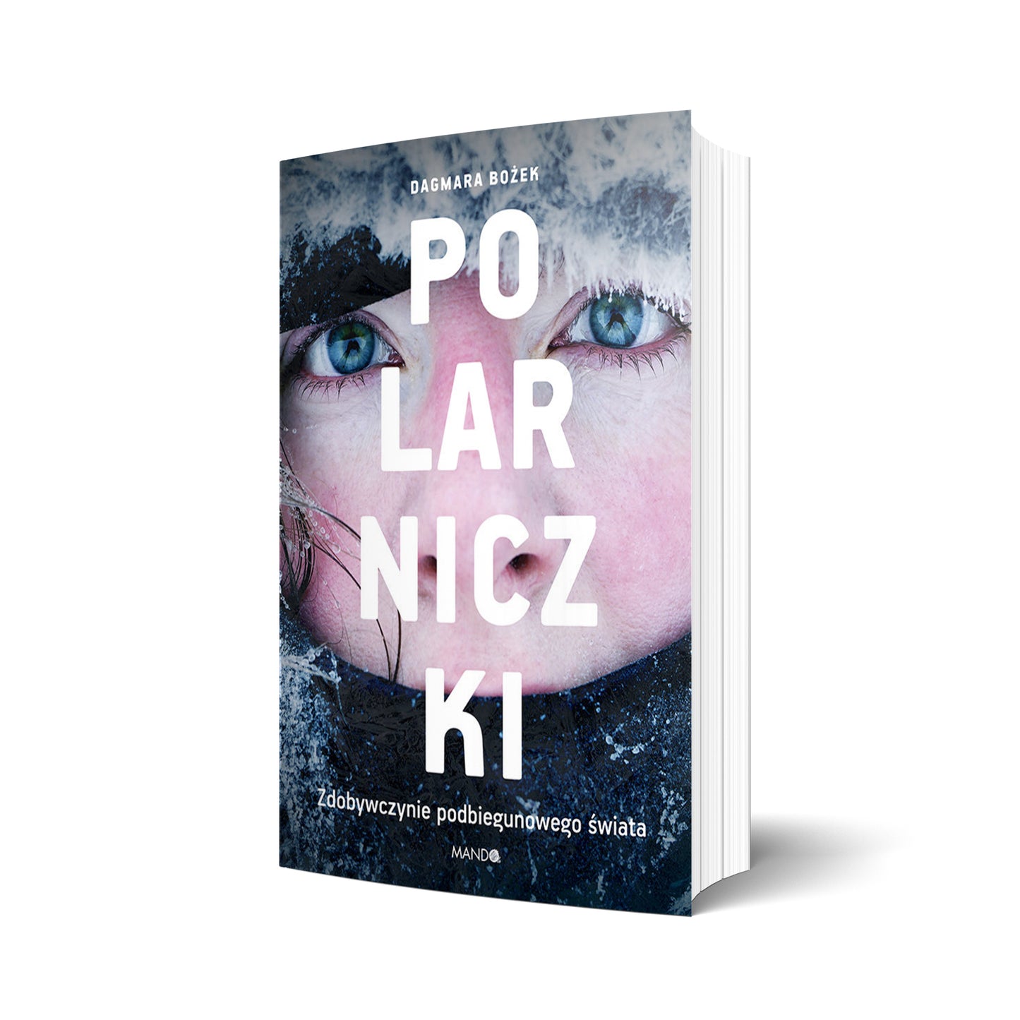 Polarniczki. Zdobywczynie podbiegunowego świata