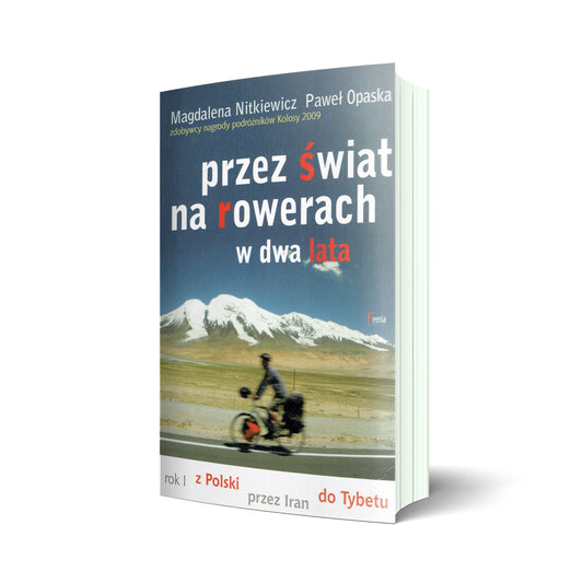 Przez świat na rowerach w dwa lata. Rok I. Z Polski przez Iran do Tybetu