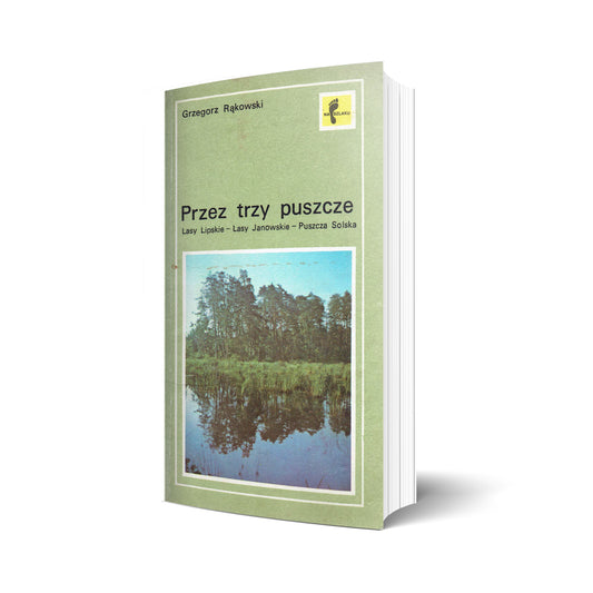 Przez trzy puszcze. Lasy Lipskie, Lasy Janowskie, Puszcza Solska. Szlaki turystyczne