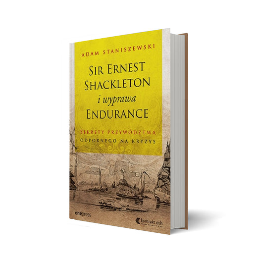 Sir Ernest Shackleton i wyprawa Endurance. Sekrety przywództwa odpornego na kryzys