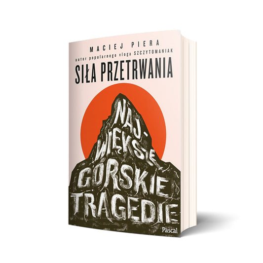 Siła przetrwania. Największe górskie tragedie
