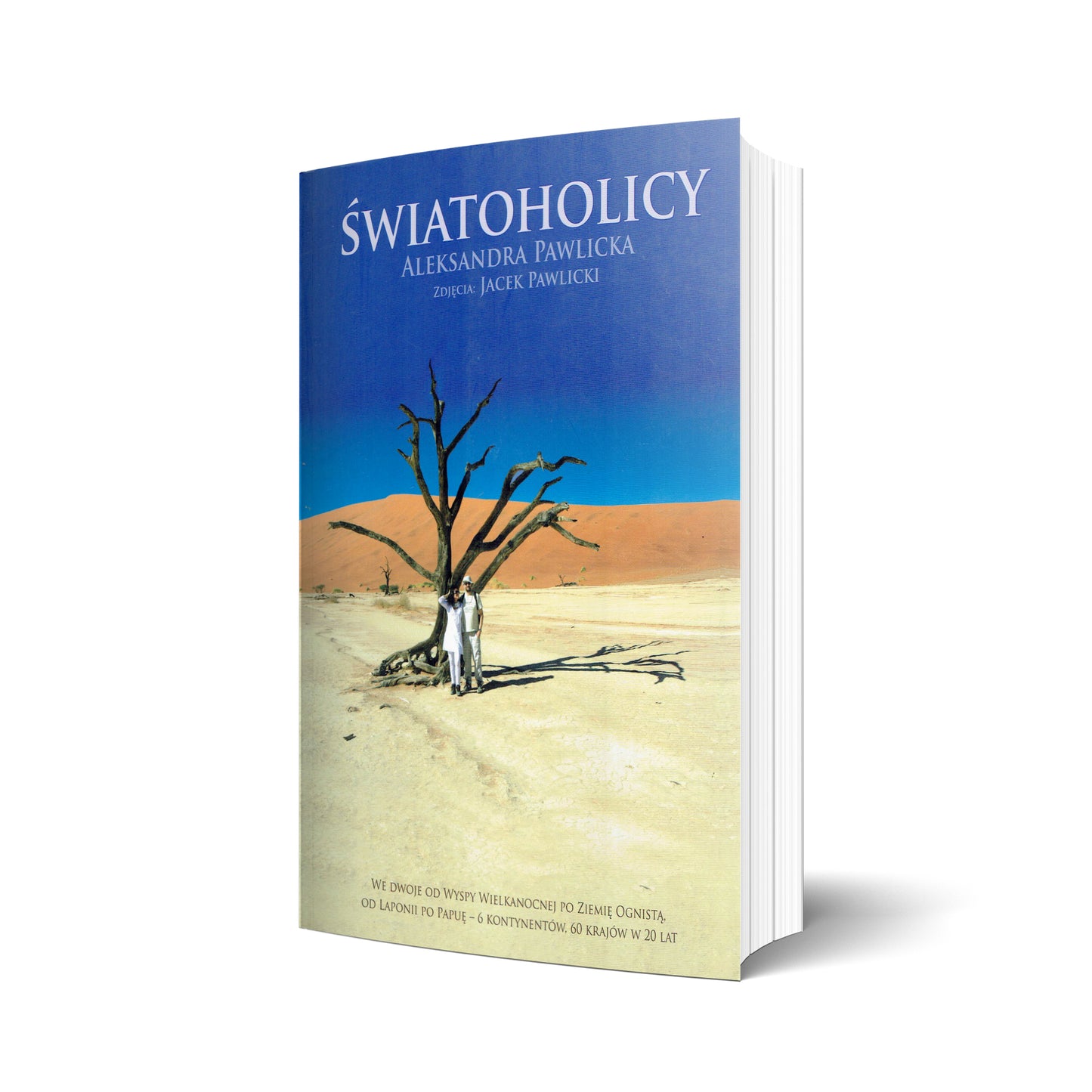 Światoholicy. We dwoje od Wyspy Wielkanocnej po Ziemię Ognistą, od Laponii po Papuę. 6 kontynentów, 60 krajów w 20 lat