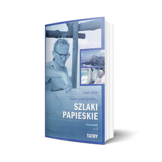 Szlaki papieskie. Przewodnik tom 1. Tatry