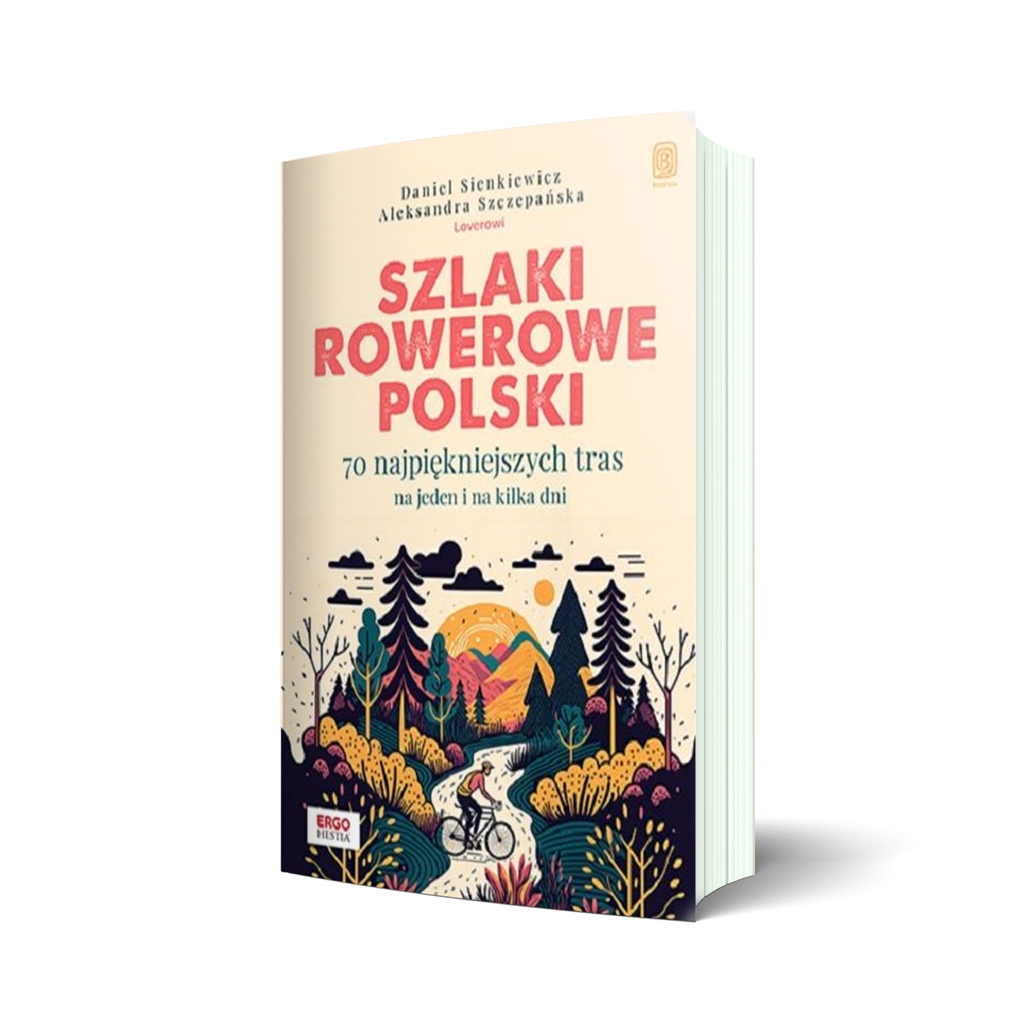 Szlaki rowerowe Polski. 70 najpiękniejszych tras na jeden i na kilka dni