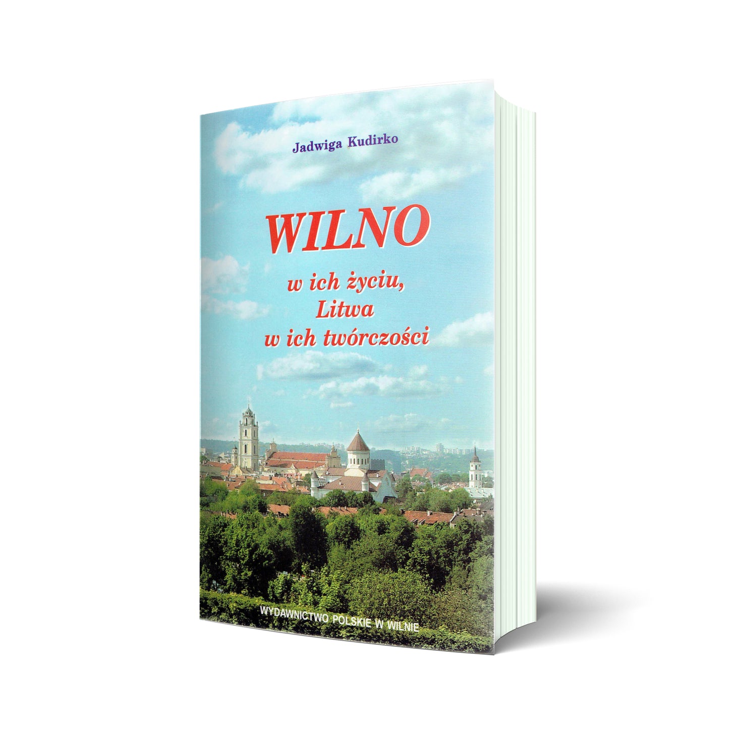 Wilno w ich życiu, Litwa w ich twórczości. Przewodnik. Wileńskimi śladami wybitnych Polaków