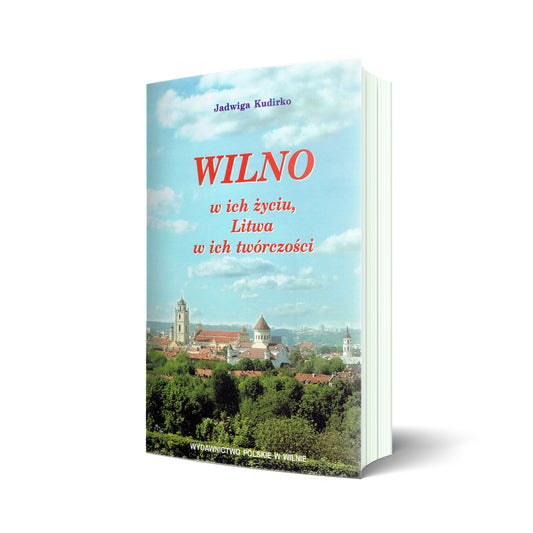 Wilno w ich życiu, Litwa w ich twórczości. Przewodnik. Wileńskimi śladami wybitnych Polaków