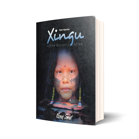 Xingu. Rzeka wolnych Indian