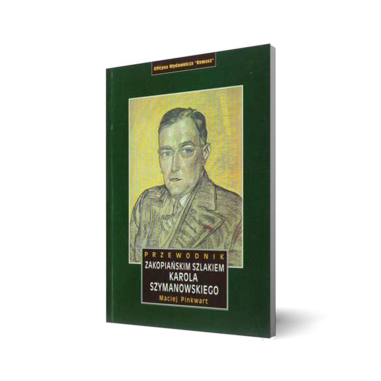 Zakopiańskim szlakiem Karola Szymanowskiego. Przewodnik