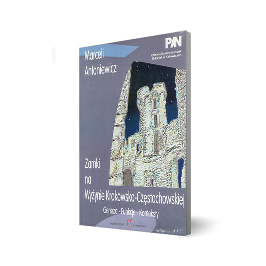 Zamki na Wyżynie Krakowsko-Częstochowskiej. Geneza - funkcje - konteksty