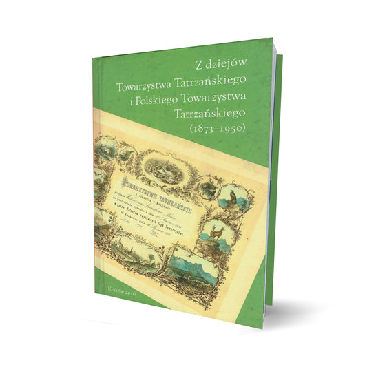Z dziejów Towarzystwa Tatrzańskiego i Polskiego Towarzystwa Tatrzańskiego (1873-1950)