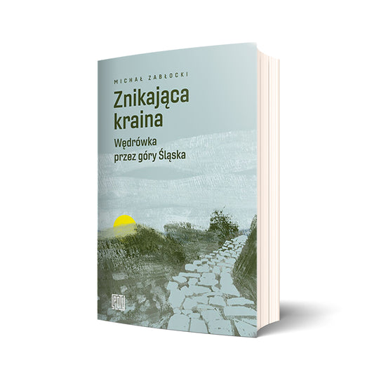 Znikająca kraina. Wędrówka przez góry Śląska