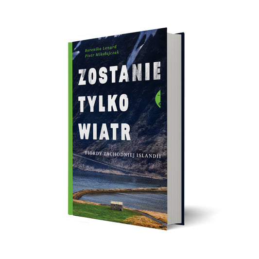 Zostanie tylko wiatr. Fiordy zachodniej Islandii